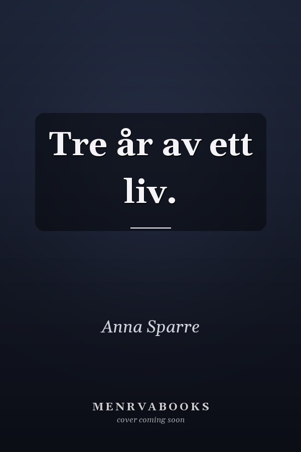 Tre år av ett liv.