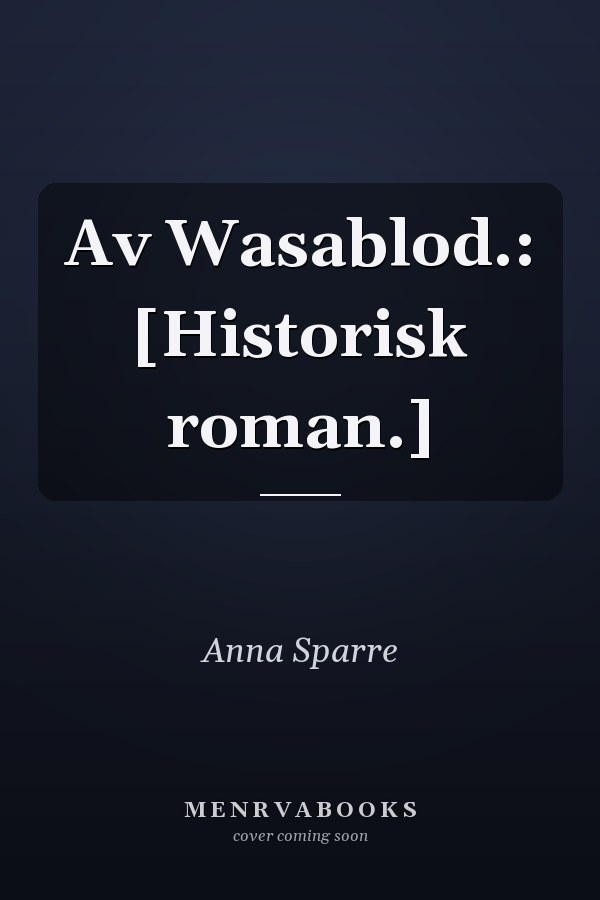 Av Wasablod.: [Historisk roman.]