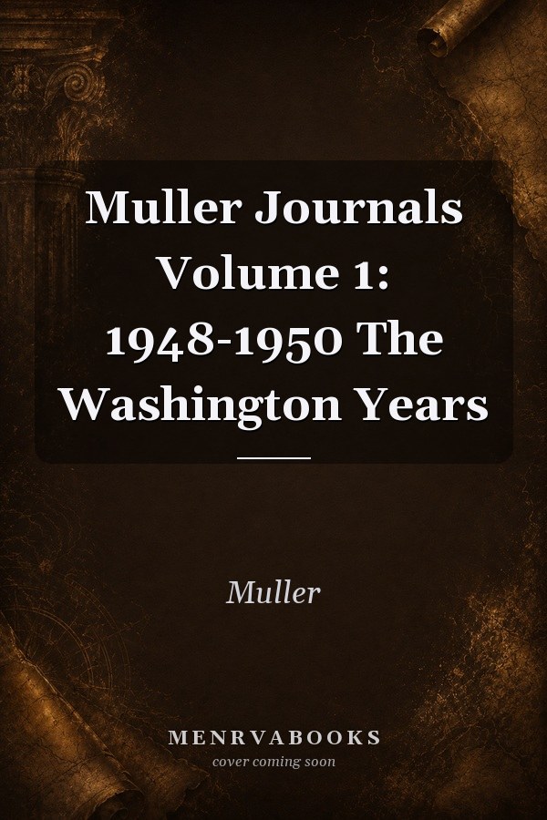 Muller Journals Volume 1: 1948-1950 The Washington Years