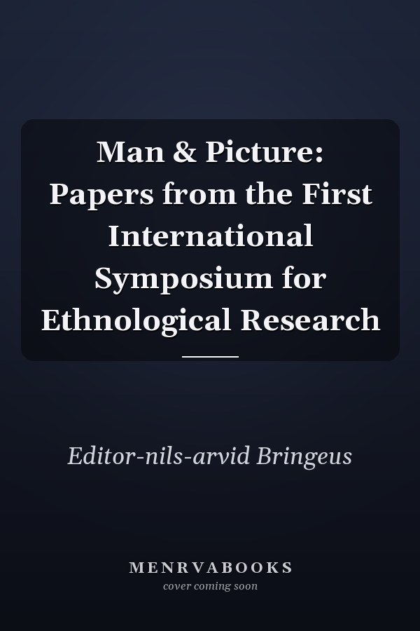 Man & Picture: Papers from the First International Symposium for Ethnological Research
