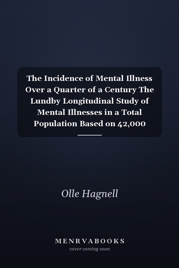 The Incidence of Mental Illness Over a Quarter of a Century The Lundby Longitudinal Study of Mental Illnesses in a Total Population Based on 42,000 Observation Years
