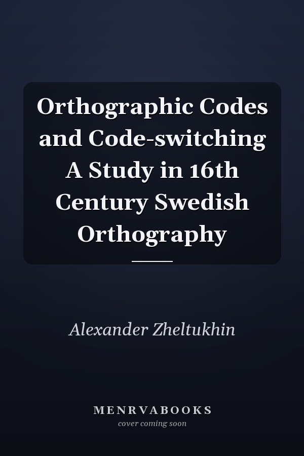 Orthographic Codes and Code-switching A Study in 16th Century Swedish Orthography