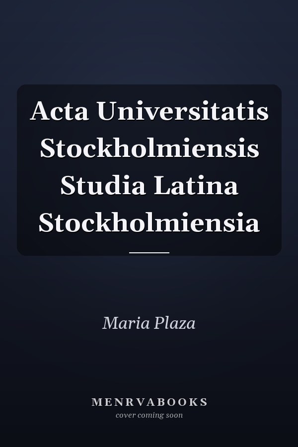 Acta Universitatis Stockholmiensis Studia Latina Stockholmiensia