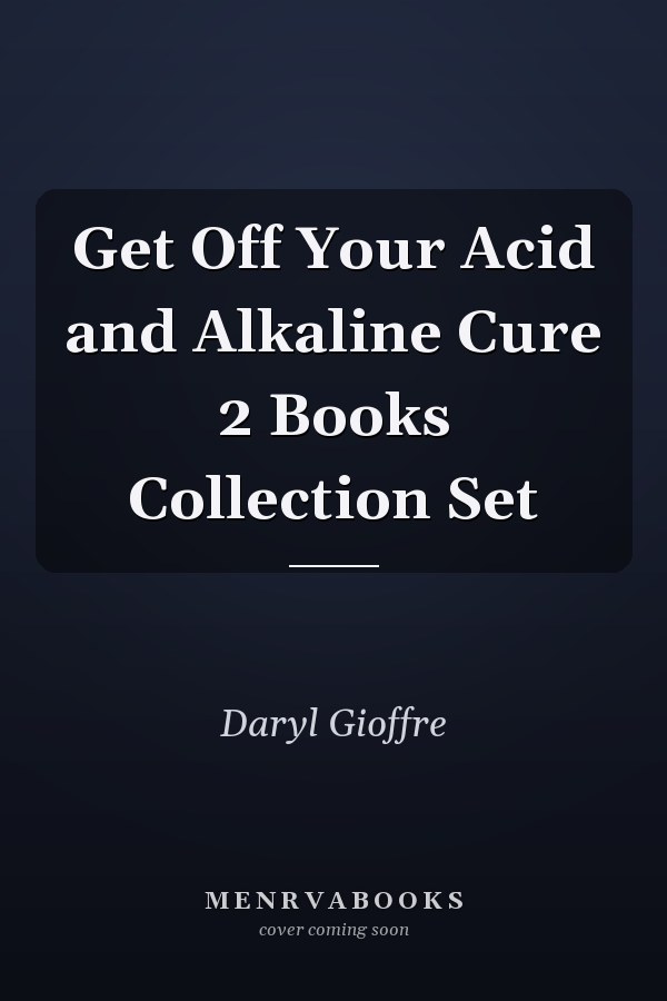 Get Off Your Acid and Alkaline Cure 2 Books Collection Set