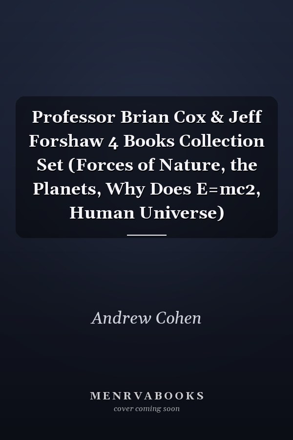 Professor Brian Cox & Jeff Forshaw 4 Books Collection Set (Forces of Nature, the Planets, Why Does E=mc2, Human Universe)
