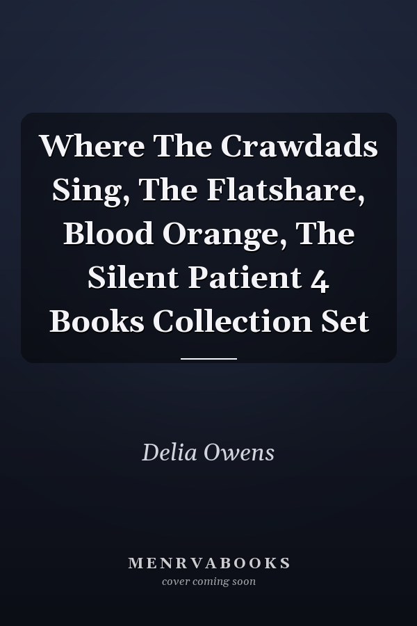 Where The Crawdads Sing, The Flatshare, Blood Orange, The Silent Patient 4 Books Collection Set