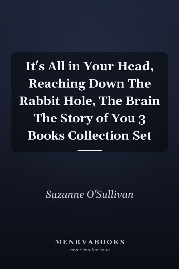 It's All in Your Head, Reaching Down The Rabbit Hole, The Brain The Story of You 3 Books Collection Set