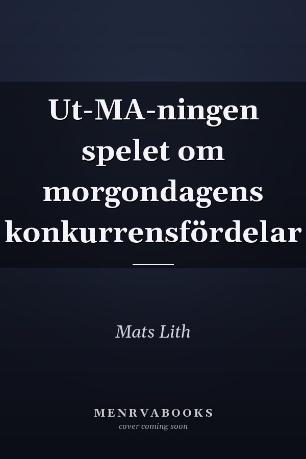 Ut-MA-ningen spelet om morgondagens konkurrensfördelar