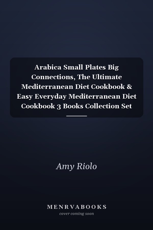 Arabica Small Plates Big Connections, The Ultimate Mediterranean Diet Cookbook & Easy Everyday Mediterranean Diet Cookbook 3 Books Collection Set