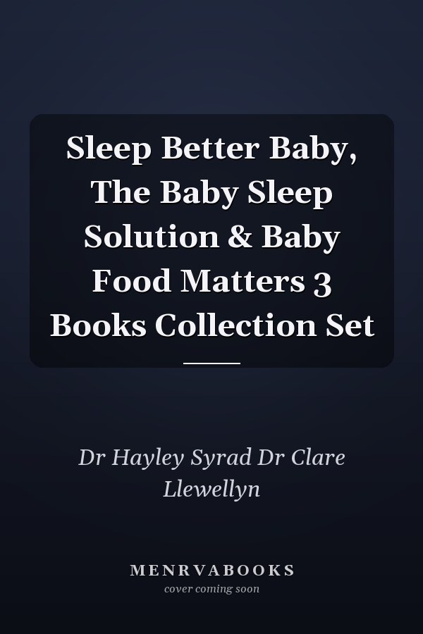 Sleep Better Baby, The Baby Sleep Solution & Baby Food Matters 3 Books Collection Set