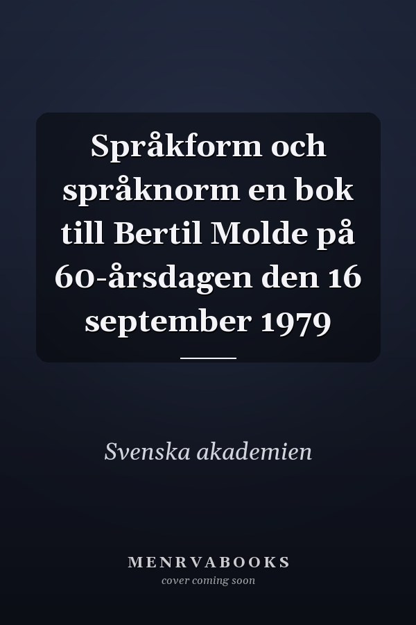Språkform och språknorm en bok till Bertil Molde på 60-årsdagen den 16 september 1979