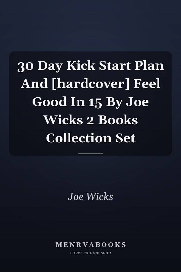 30 Day Kick Start Plan And [hardcover] Feel Good In 15 By Joe Wicks 2 Books Collection Set