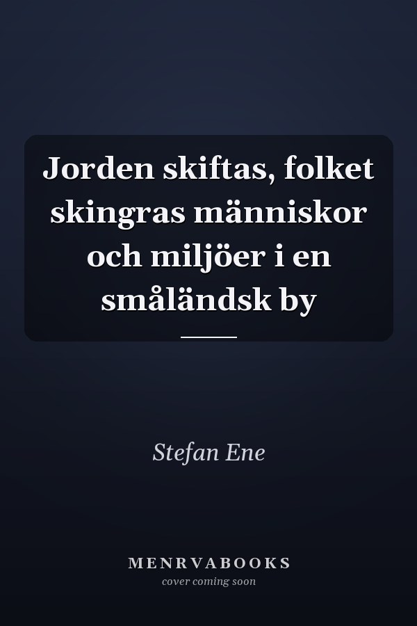 Jorden skiftas, folket skingras människor och miljöer i en småländsk by