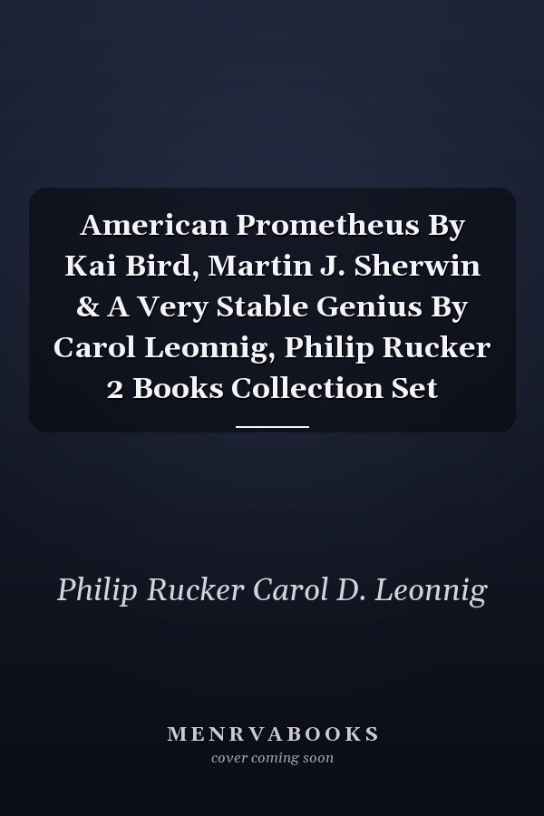 American Prometheus By Kai Bird, Martin J. Sherwin & A Very Stable Genius By Carol Leonnig, Philip Rucker 2 Books Collection Set