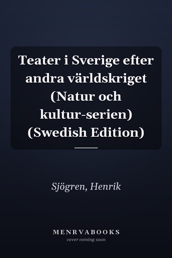Teater i Sverige efter andra världskriget (Natur och kultur-serien) (Swedish Edition)