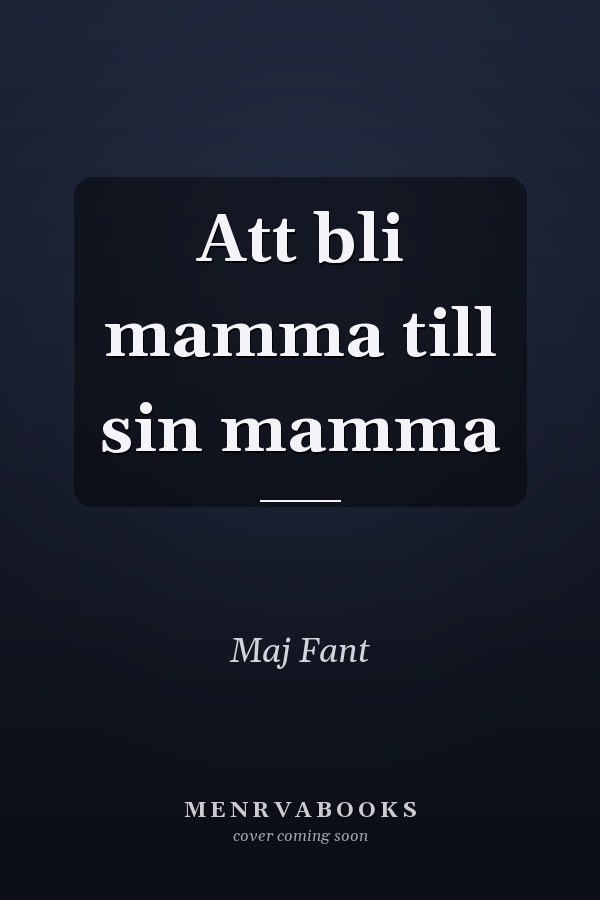 Att bli mamma till sin mamma