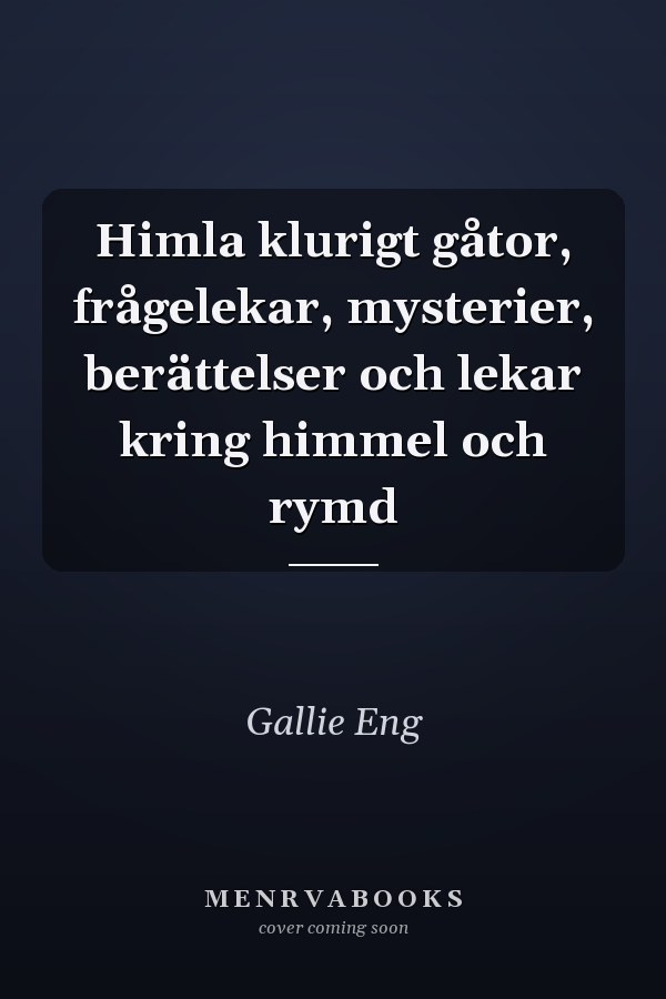 Himla klurigt gåtor, frågelekar, mysterier, berättelser och lekar kring himmel och rymd
