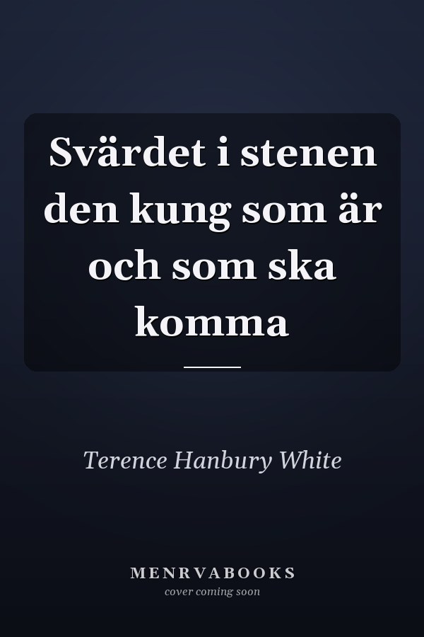 Svärdet i stenen den kung som är och som ska komma