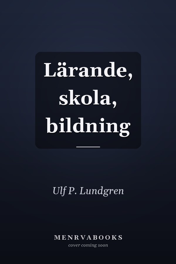 Lärande, skola, bildning
