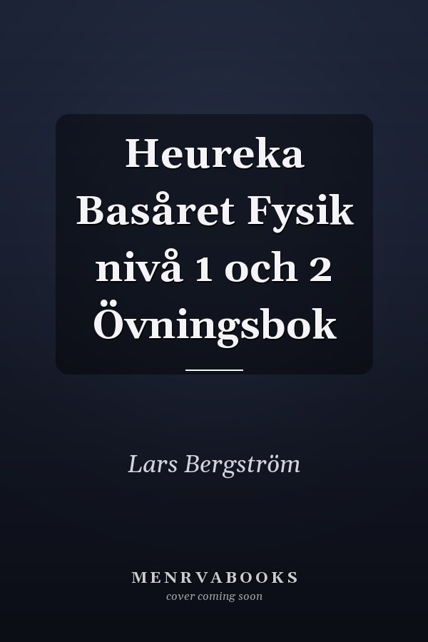 Heureka Basåret Fysik nivå 1 och 2 Övningsbok
