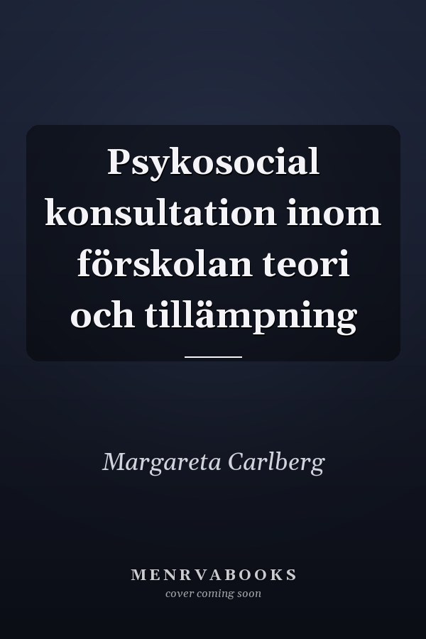 Psykosocial konsultation inom förskolan teori och tillämpning
