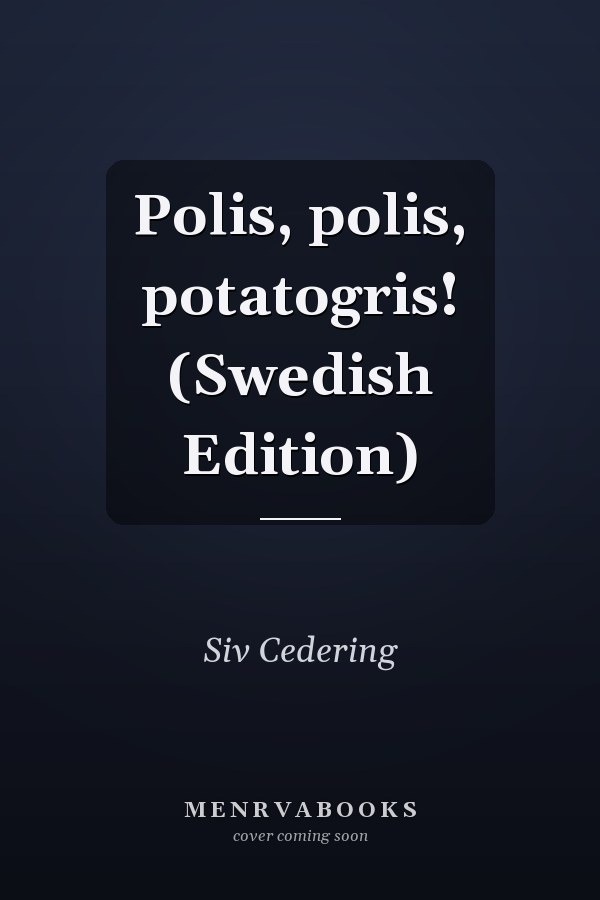 Polis, polis, potatogris! (Swedish Edition)