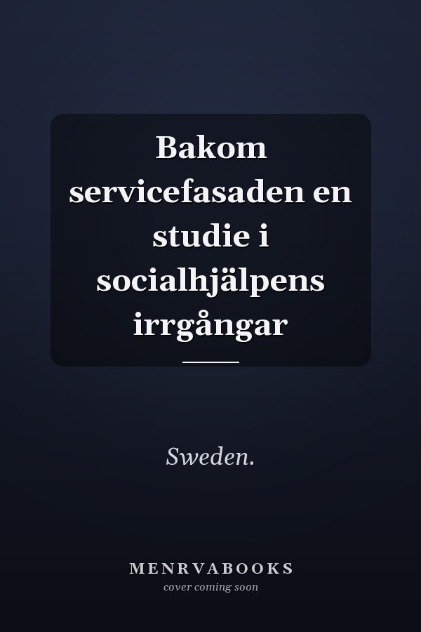 Bakom servicefasaden en studie i socialhjälpens irrgångar