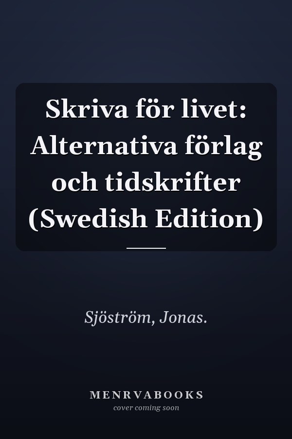 Skriva för livet: Alternativa förlag och tidskrifter (Swedish Edition)