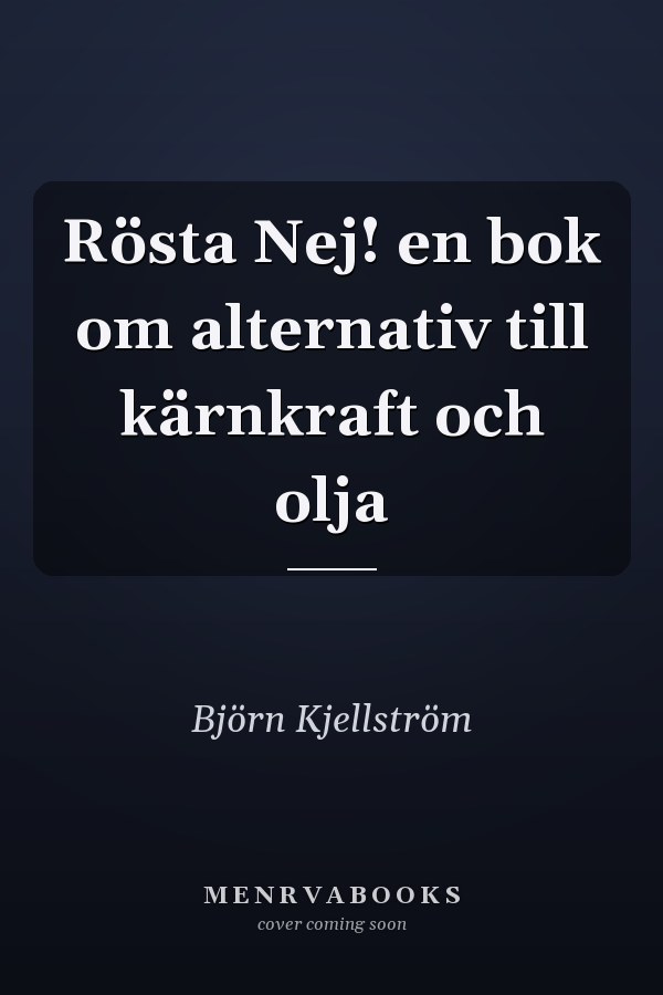 Rösta Nej! en bok om alternativ till kärnkraft och olja