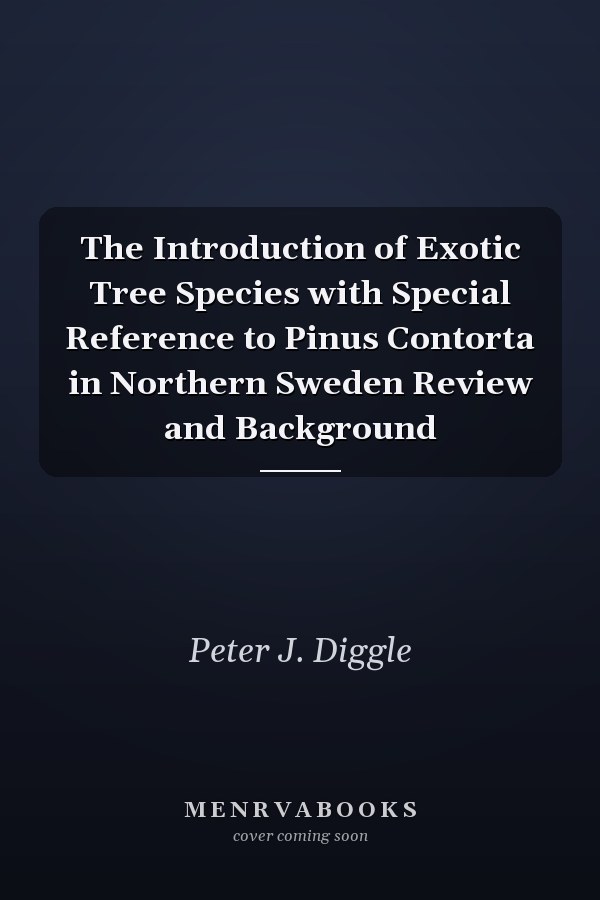 The Introduction of Exotic Tree Species with Special Reference to Pinus Contorta in Northern Sweden Review and Background