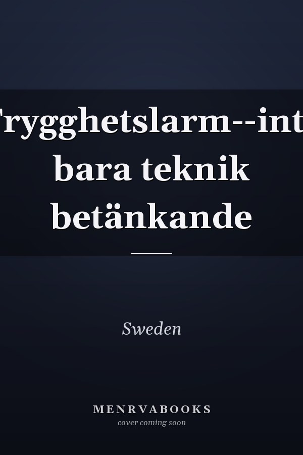 Trygghetslarm--inte bara teknik betänkande