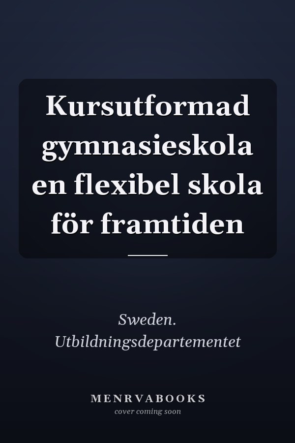Kursutformad gymnasieskola en flexibel skola för framtiden
