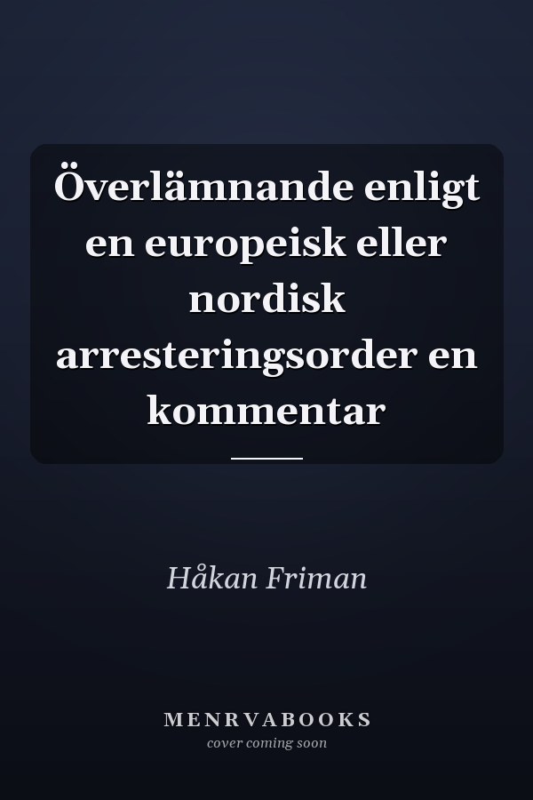 Överlämnande enligt en europeisk eller nordisk arresteringsorder en kommentar
