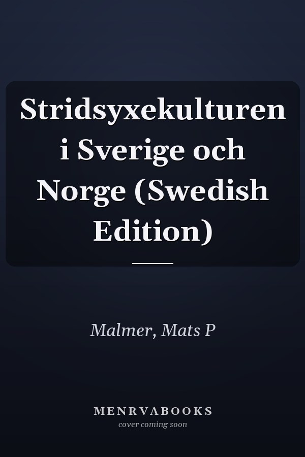 Stridsyxekulturen i Sverige och Norge (Swedish Edition)