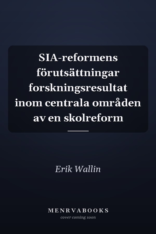 SIA-reformens förutsättningar forskningsresultat inom centrala områden av en skolreform
