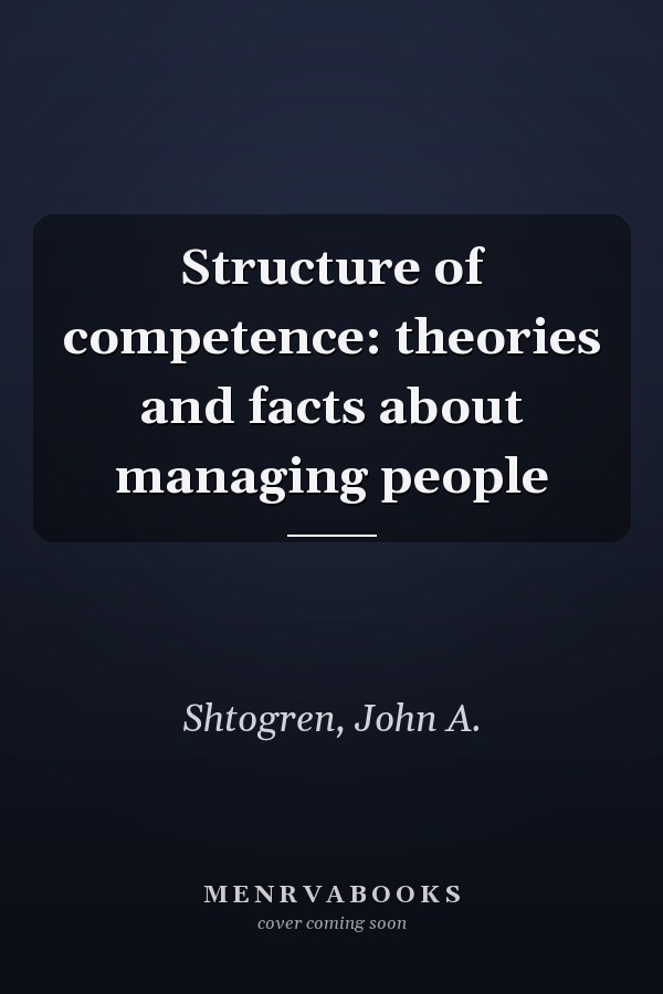 Structure of competence: theories and facts about managing people