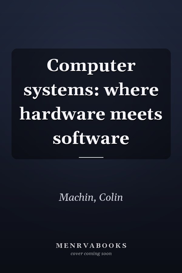 Computer systems: where hardware meets software
