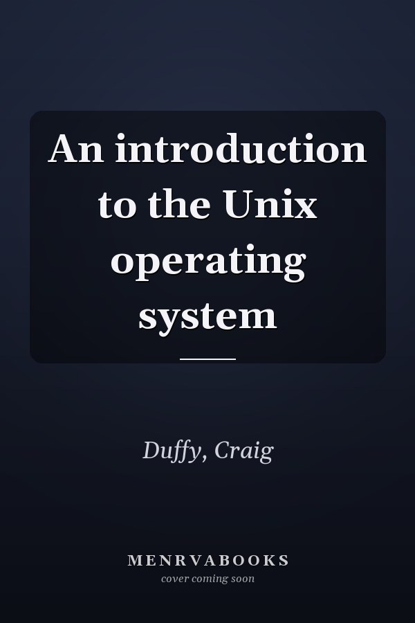An introduction to the Unix operating system