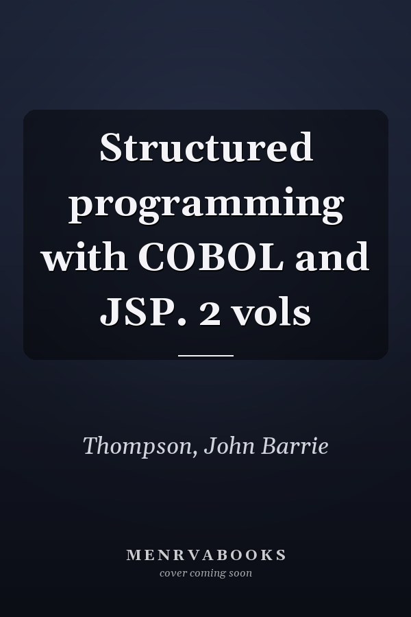 Structured programming with COBOL and JSP. 2 vols