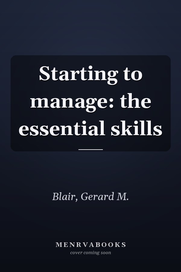 Starting to manage: the essential skills
