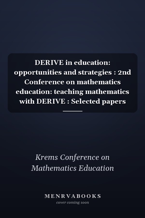 DERIVE in education: opportunities and strategies : 2nd Conference on mathematics education: teaching mathematics with DERIVE : Selected papers