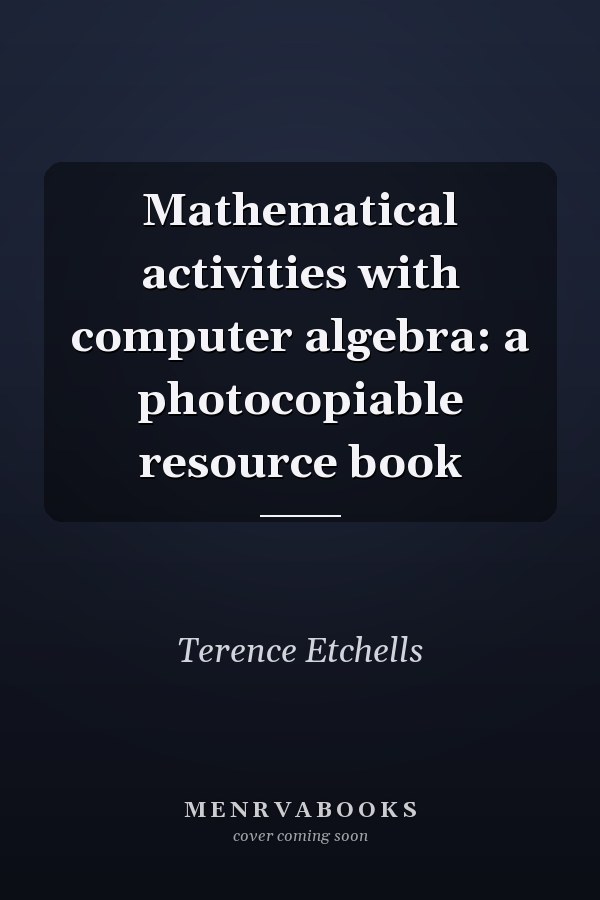 Mathematical activities with computer algebra: a photocopiable resource book