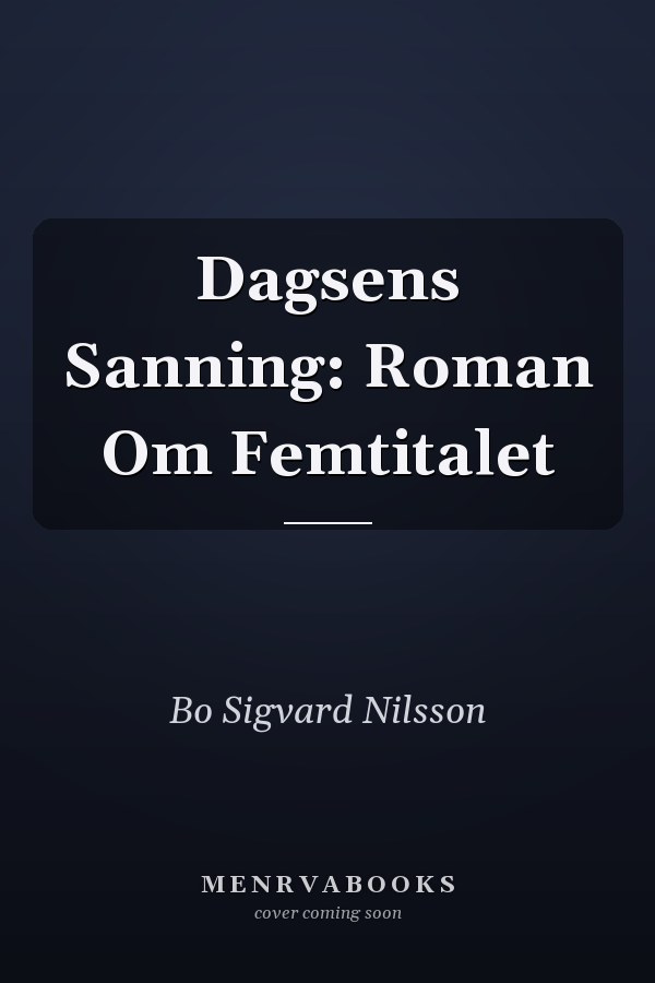 Dagsens Sanning: Roman Om Femtitalet