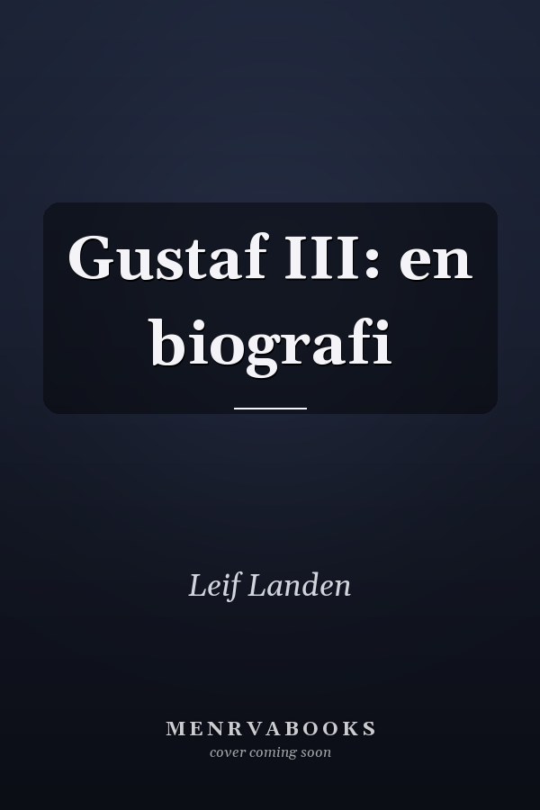 Gustaf III: en biografi