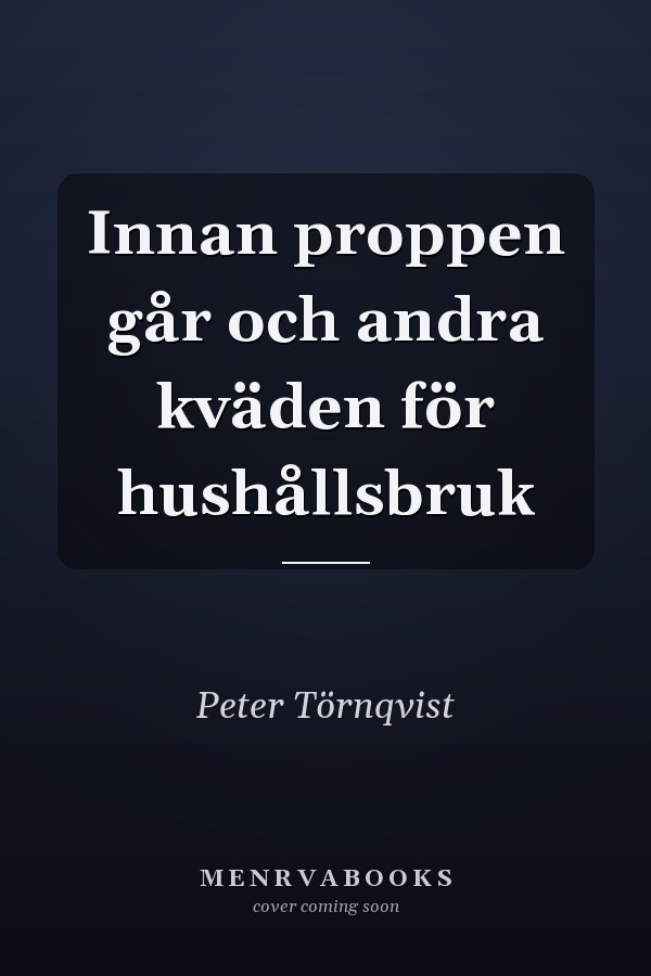 Innan proppen går och andra kväden för hushållsbruk