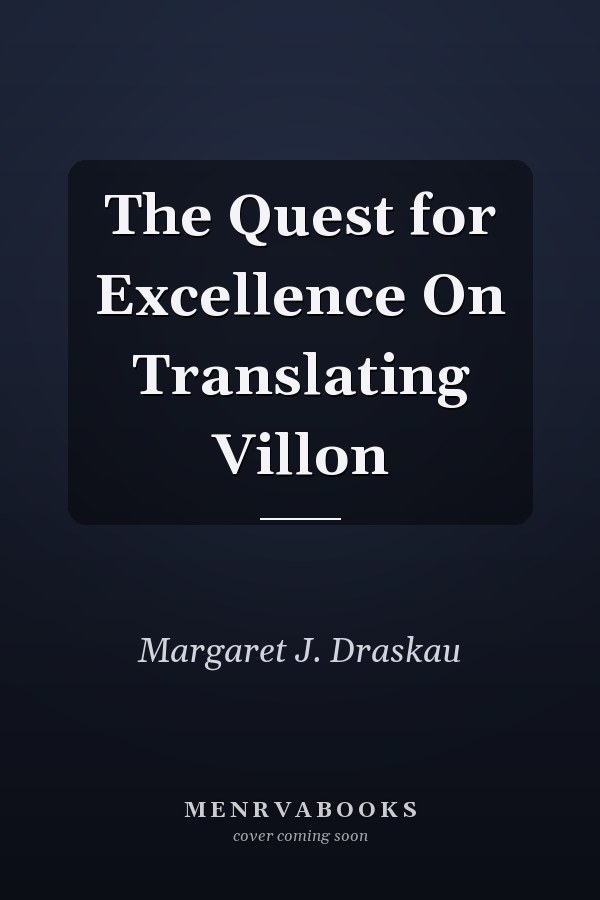 The Quest for Excellence On Translating Villon