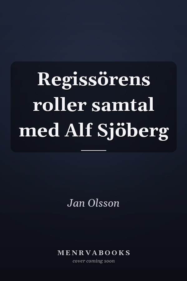 Regissörens roller samtal med Alf Sjöberg