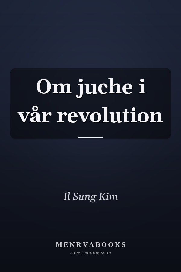 Om juche i vår revolution