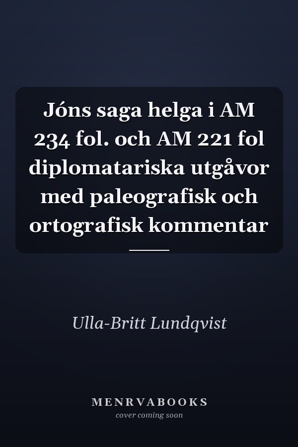 Jóns saga helga i AM 234 fol. och AM 221 fol diplomatariska utgåvor med paleografisk och ortografisk kommentar