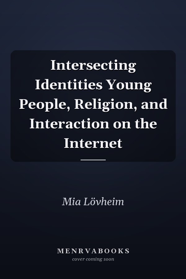 Intersecting Identities Young People, Religion, and Interaction on the Internet